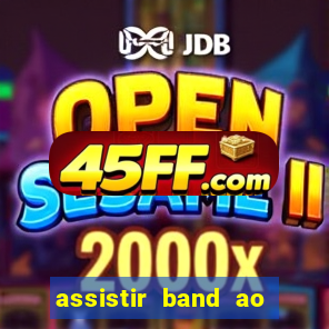 assistir band ao vivo multicanais